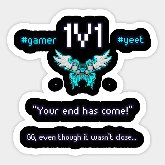 Your End Has Come - 1v1 - Hashtag Yeet - Good Game Even Though It Wasn't Close - Ultimate Smash Gaming Sticker by MaystarUniverse